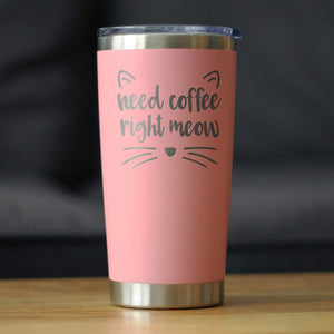 Need Coffee Right Meow - Insulated  Cat Themed Coffee Tumbler Cup with Sliding Lid