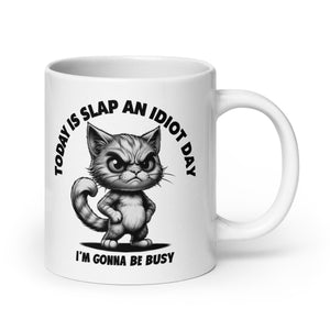 Cat Mug | Today is Slap and Idiot Day